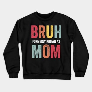 Bruh Formerly Known As Mom Mother's Day 2024 Crewneck Sweatshirt